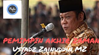 Pemimpin Akhir Zaman... Singa & Srigala Pemerintahan.. Ust.  Zainudin MZ. alm