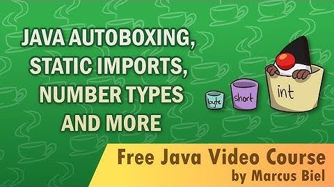 Java for Beginners 21 - number ranges, autoboxing...