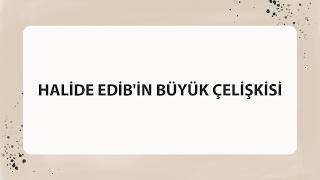 Hali̇de Edi̇bi̇n Büyük Çeli̇şki̇si̇