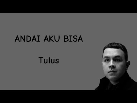 Lirik ANDAI AKU BISA - Tulus - YouTube