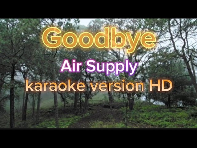 Goodbye - Air Supply (karaoke version HD)🎤 class=