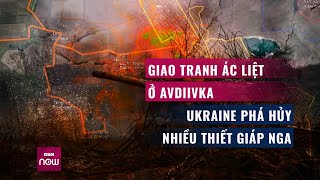 Giao tranh ác liệt ở Avdiivka, Nga tổn thất lượng xe thiết giáp không hề nhỏ  | VTC Now