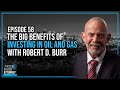 EP 58 | The Big Benefits of Investing in Oil and Gas with Robert D. Burr