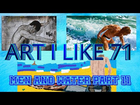 Art I like 71 Men & Water part 11