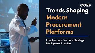 Trends Shaping Modern Procurement Platforms: Creating a Strategic Intelligence Function | GEP