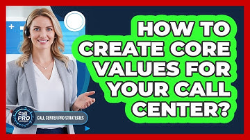 How To Create Core Values For Your Call Center?