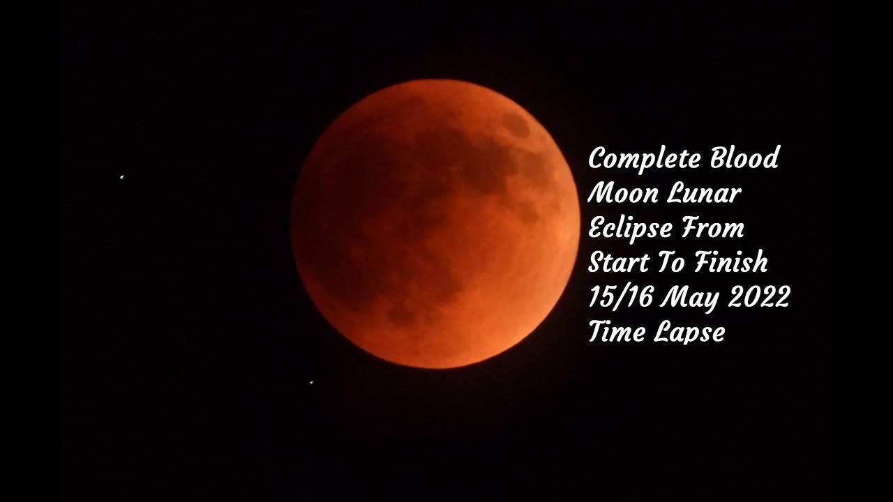 Super Blood Moon Lunar Eclipse Time Lapse 15/16 May 2022 | Complete Eclipse From Start To Finish