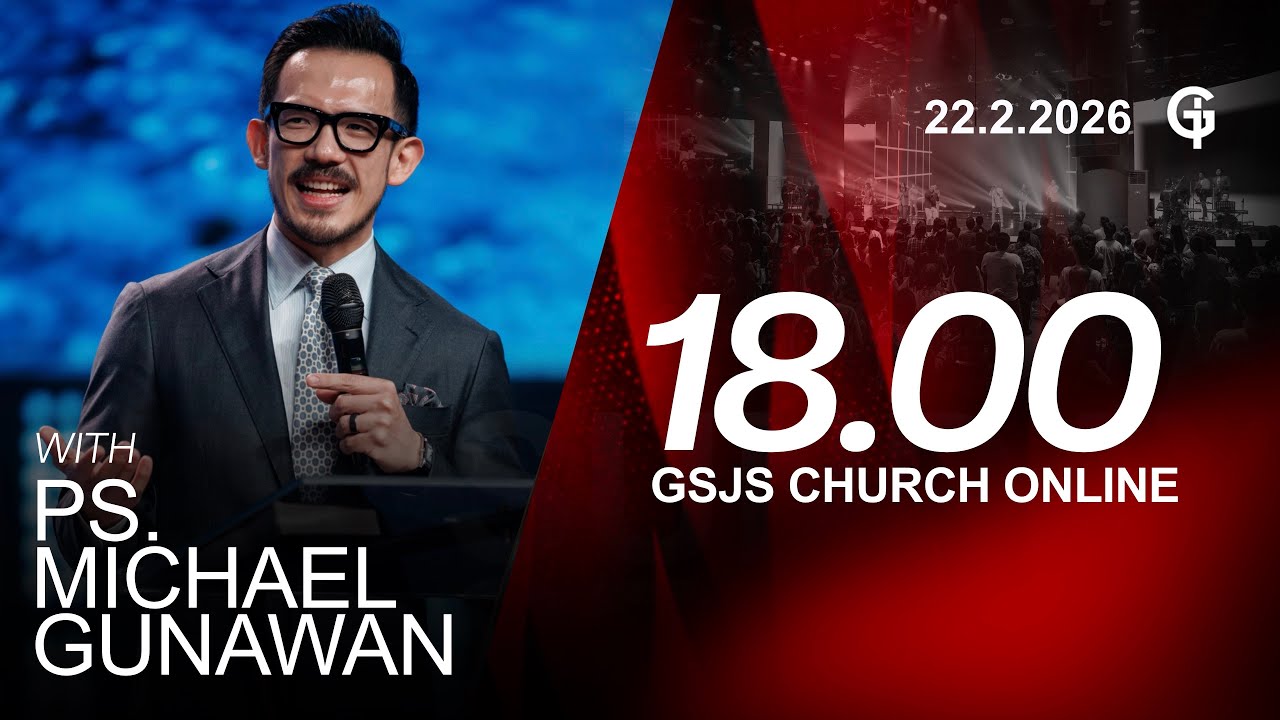 Ibadah Online GSJS 7 - Ps. Michael Gunawan - Pk.18.00 (22 February 2026)