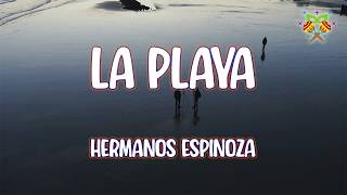 Hermanos Espinoza - LA PLAYA ( Letra/Lyrics )