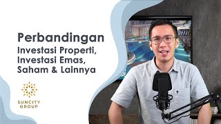 PERBANDINGAN ANTARA INVESTASI PROPERTI DENGAN INVESTASI EMAS, SAHAM DAN LAINNYA.