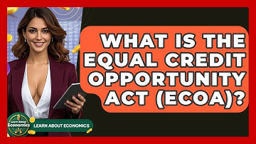 What Is The Equal Credit Opportunity Act (ECOA)? - Learn About Economics