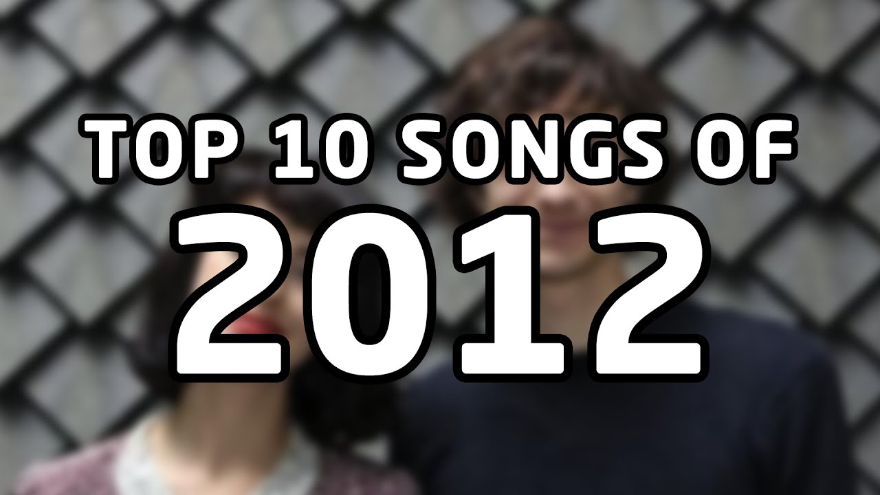 Ærlig Tæt arrestordre Top 10 songs of 2012 - YouTube