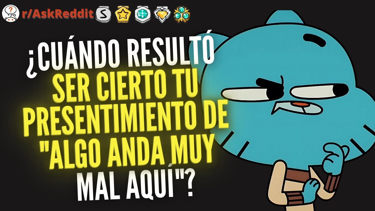 ¿Cuándo resultó ser cierto tu presentimiento de 