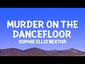 Sophie Ellis Bextor - Murder On The Dancefloor (Lyrics)