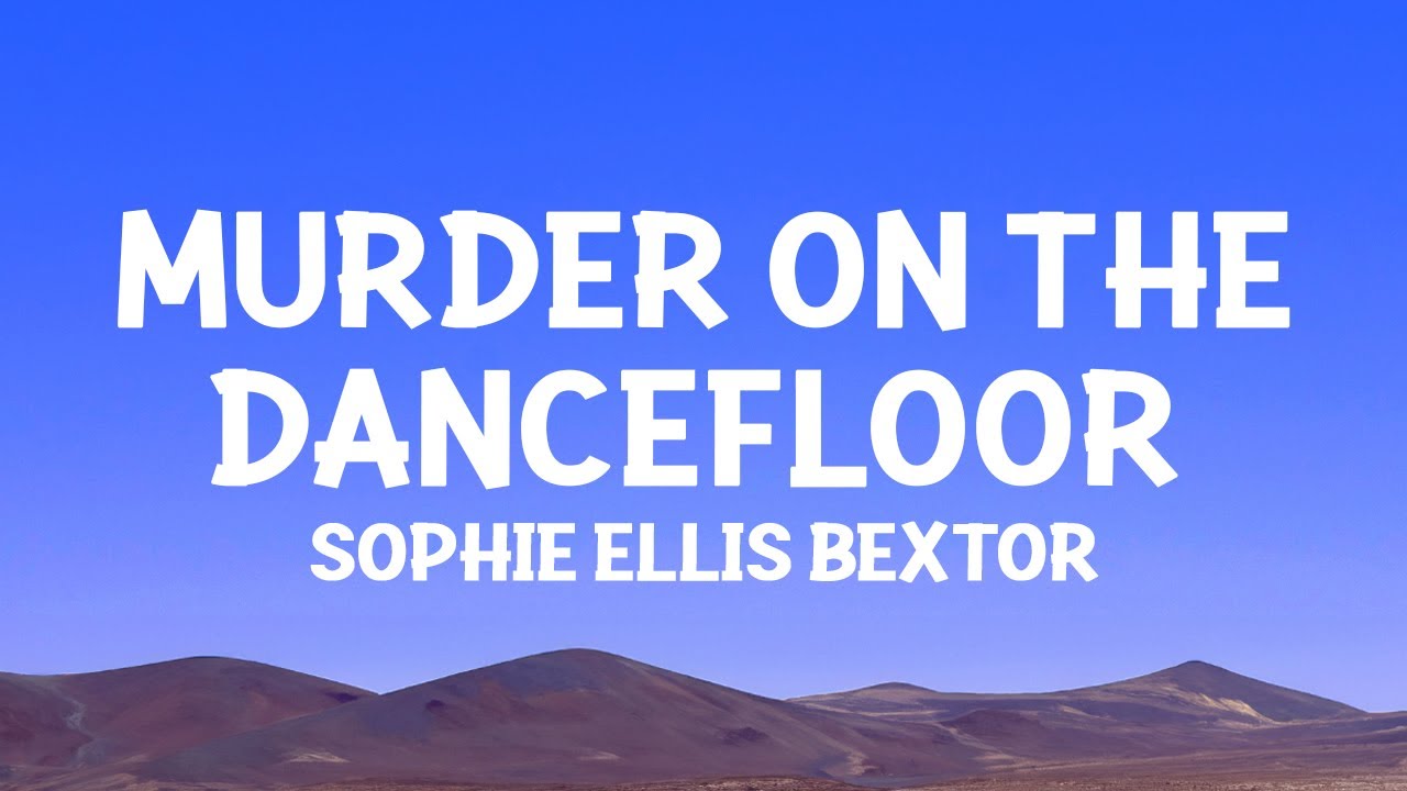 Sophie Ellis Bextor   Murder On The Dancefloor Lyrics