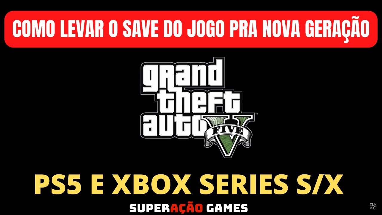 GTA 5: confira comparação da nova geração com anteriores e como transferir  save 