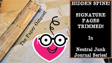 NEUTRAL JUNK JOURNAL Hidden Spine & Signature Pages! :) Easy Beginner Tutorial! The Paper Outpost :)