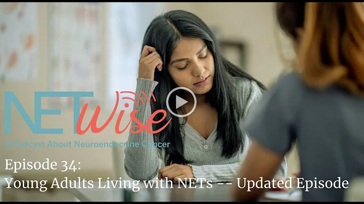 NETWise Episode 34: Young Adults Living with NETs: Episode Update