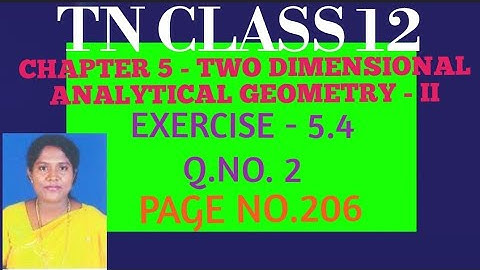 #TN-12th Maths-Samacheer-CH 5 -Two Dimensional Analytical Geometry- Exercise-5.4 - Q.no.2 -Pg.no.206