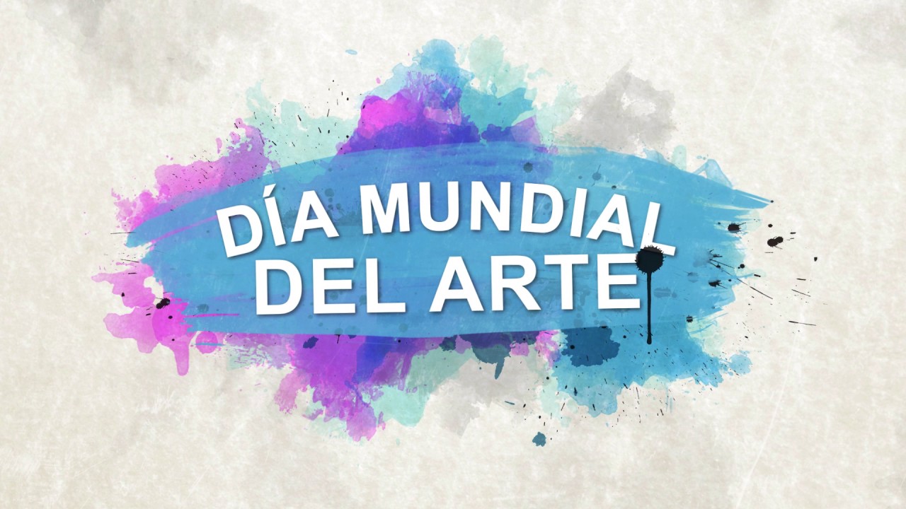 DIA MUNDIAL DEL ARTE