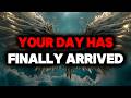 CHOSEN ONE, YOUR DAY HAS FINALLY ARRIVED – GOD DECIDED