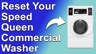 How To Reset Your Speed Queen Commercial Washer (How Do I Reset My Speed Queen Commercial Washer?)