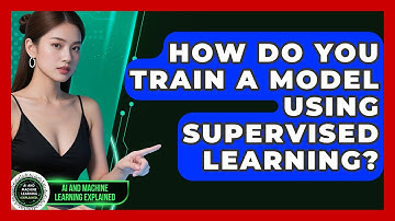 How Do You Train a Model Using Supervised Learning? | AI and Machine Learning Explained News