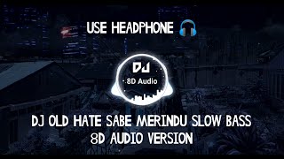 Dj Old Hate Sabe Merindu X Jedag Jedug Slow Bass (DJ SANTUY) 8D Audio