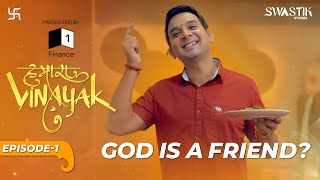Hamara Vinayak | Episode 1: Startup, Faith & Friendship | #GodIsAFriend