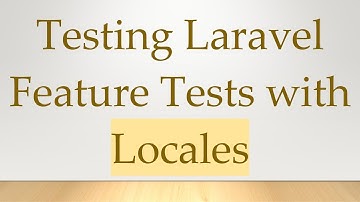 Testing Laravel Feature Tests with Locales