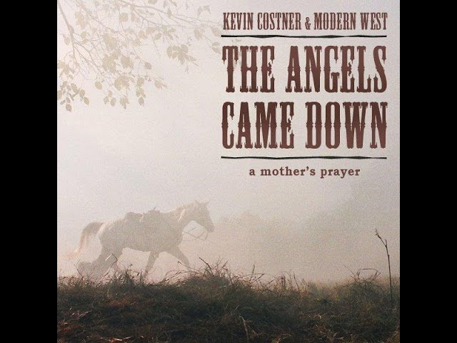 Kevin Costner & Modern West - The Angels came down