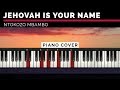 Jehovah Is Your Name Piano Cover 