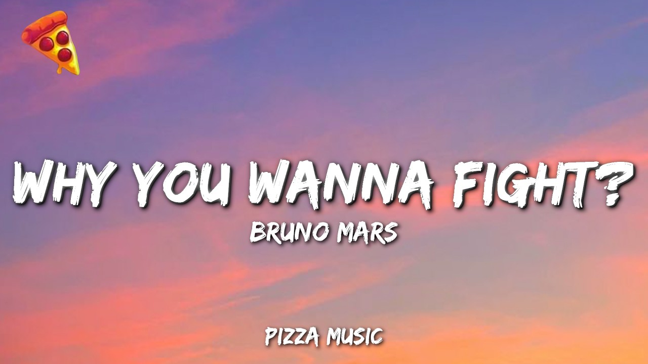 Bruno Mars - Why You Wanna Fight? (Lyrics)