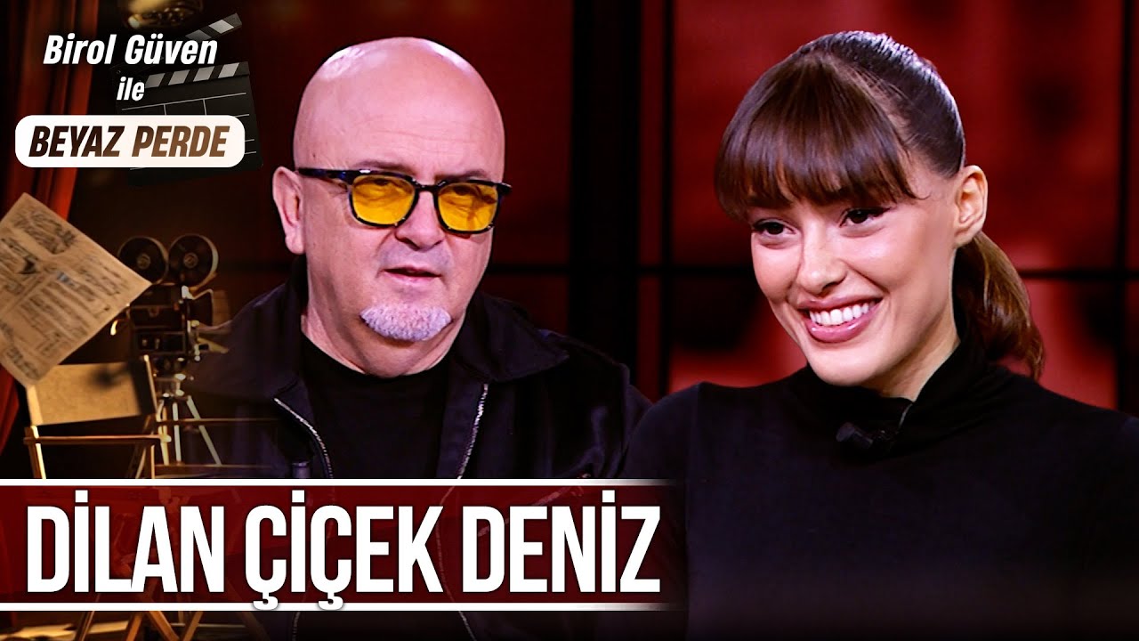 Birol Güven ile Beyaz Perde 17. Bölüm - Dilan Çiçek Deniz