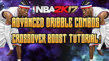 NBA2K17 Advanced Dribble Combos- How To Cheese!! Crossover Boost etc