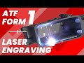 How To ATF Form 1 Laser Engraving