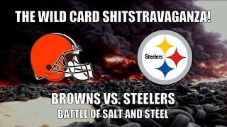 The Wild Card Shitstravaganza! Cleveland Browns vs. Pittsburgh Steelers (January 10, 2021)