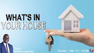 SUNDAY  SERVICE (AM) | Pst Samson Lugambo|WHAT'S IN YOUR HOUSE  |10:00 | 15 March 2026