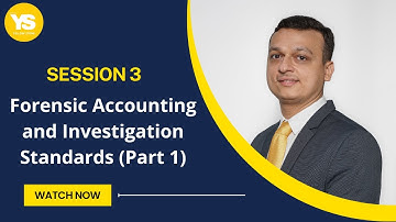 Session 3 - Forensic Accounting and Investigation Standards (Part 1)