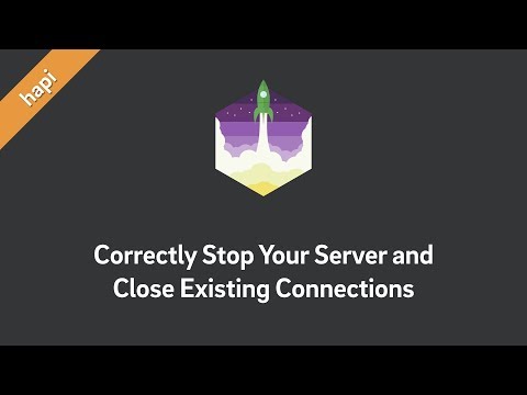 hapi — Correctly Stop Your Server and Close Existing Connections