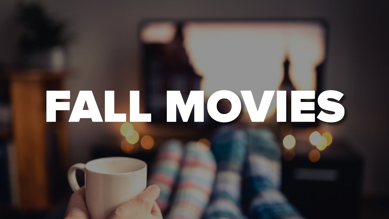 Fall Movies 2020: 3 Great Movies to Watch in the Fall