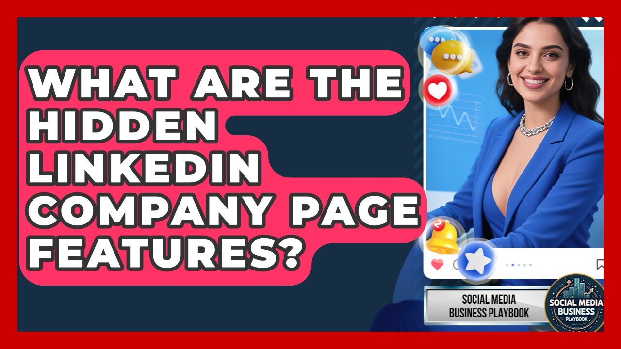 What Are The Hidden LinkedIn Company Page Features? - Social Media Business Playbook