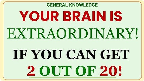 YOUR BRAIN IS EXTRAORDINARY, IF YOU CAN GET 2 OUT OF 20! | GK IQ | Hard General Knowledge Quiz
