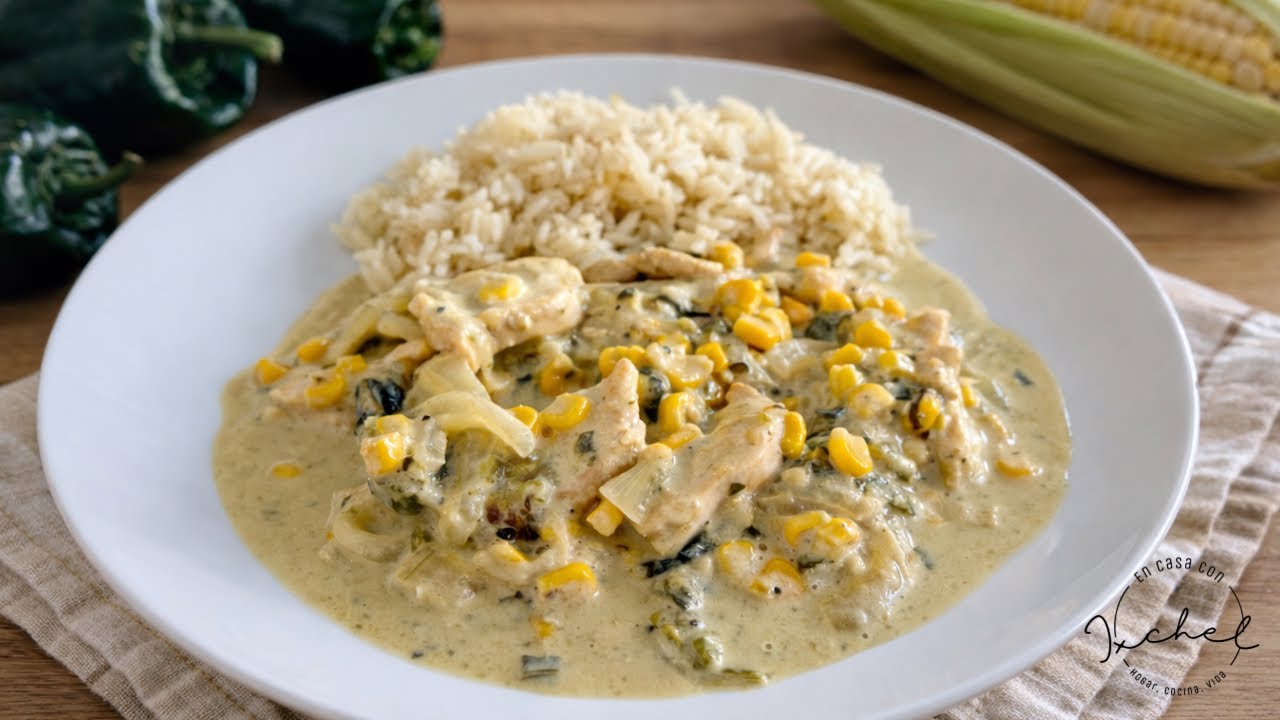 RAJAS POBLANAS CREMOSAS CON POLLO Y ELOTE | COMIDA FACIL Y RAPIDA | EN CASA CON IXCHEL