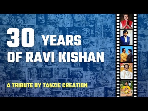 30 years of Ravi Kishan | a tribute from Tanzie creation | Ravi kishan