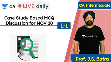 L1 : Case Study Based MCQ Discussion for NOV 20 | Unacademy CA Intermediate Group 2 | J.S. Batra