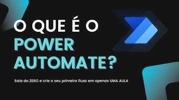 O que é o POWER AUTOMATE? Saia do ZERO e crie o seu primeiro fluxo em apenas UMA AULA!