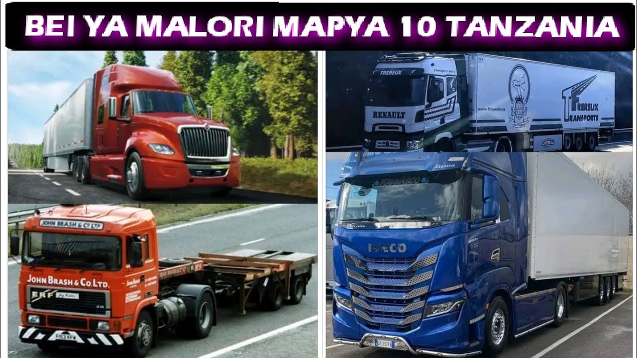 BEI YA MALORI MAPYA KUMI TANZANIA HII APA/BEI YA MALORI MAKUBWA KUMI