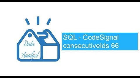 SQL - CodeSignal consecutiveIds 66