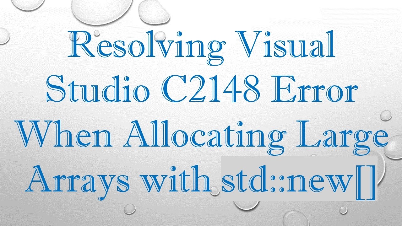 Resolving Visual Studio C2148 Error When Allocating Large Arrays with ...